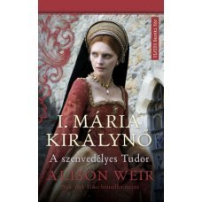 I. Mária királynő - A szenvedélyes Tudor 29.95 + 1.95 Royal Mail I. Mária királynő - A szenvedélyes Tudor 29.95 + 1.95 Royal Mail